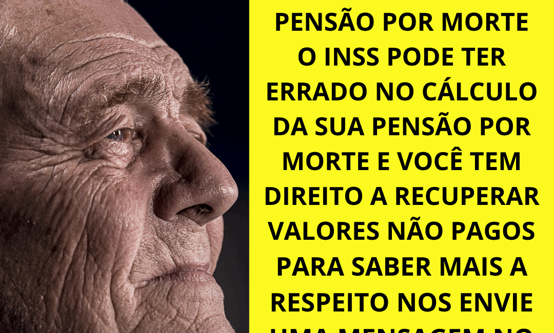 QUEM É APOSENTADO POR INVALIDEZ E RECEBE PENSÃO POR MORTE PODE ESTAR RECEBENDO UM VALOR MENOR DE PENSÃO E TEM DIREITO A REVISÃO DO VALOR