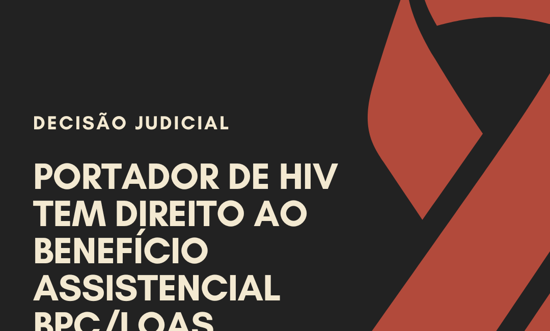 TRF3 garante BPC a homem com HIV e reforça análise da incapacidade em sentido amplo